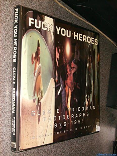 Fuck You Heroes: Friedman, Glen E.: 9780789346858: Amazon.com: Books